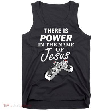 There Is Power In The Name of Jesus Tank Top