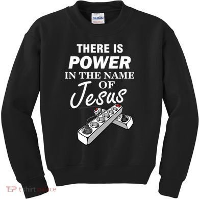 There Is Power In The Name of Jesus Kids Sweatshirt