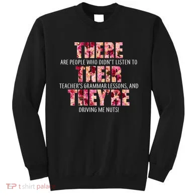There Their They're Grammar Lessons Sweatshirt