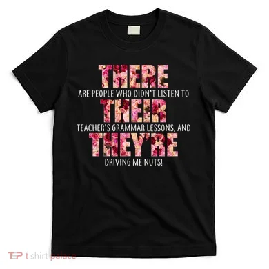 There Their They're Grammar Lessons T-Shirt