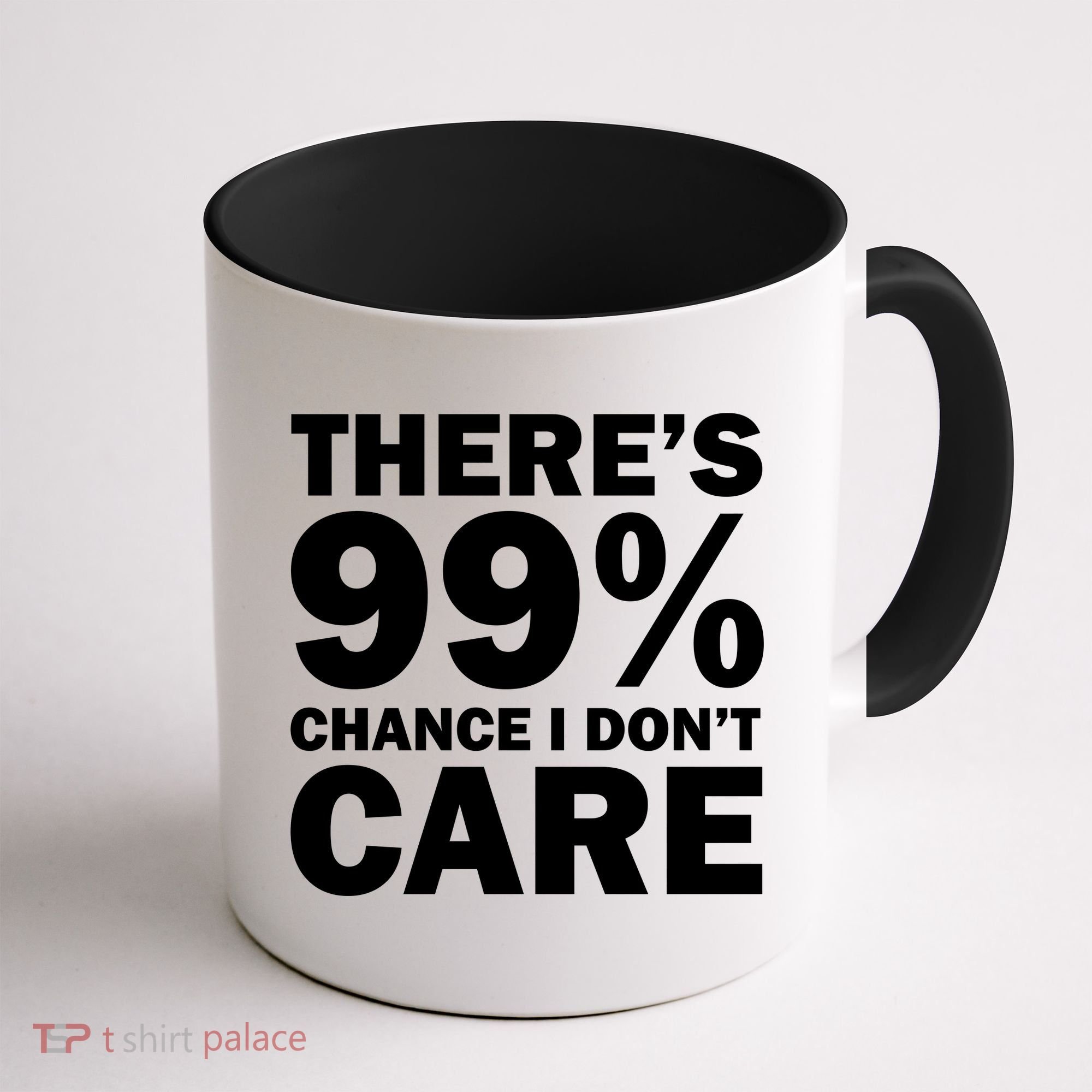 There's 99 Percent Chance I Don't Care Coffee Mug