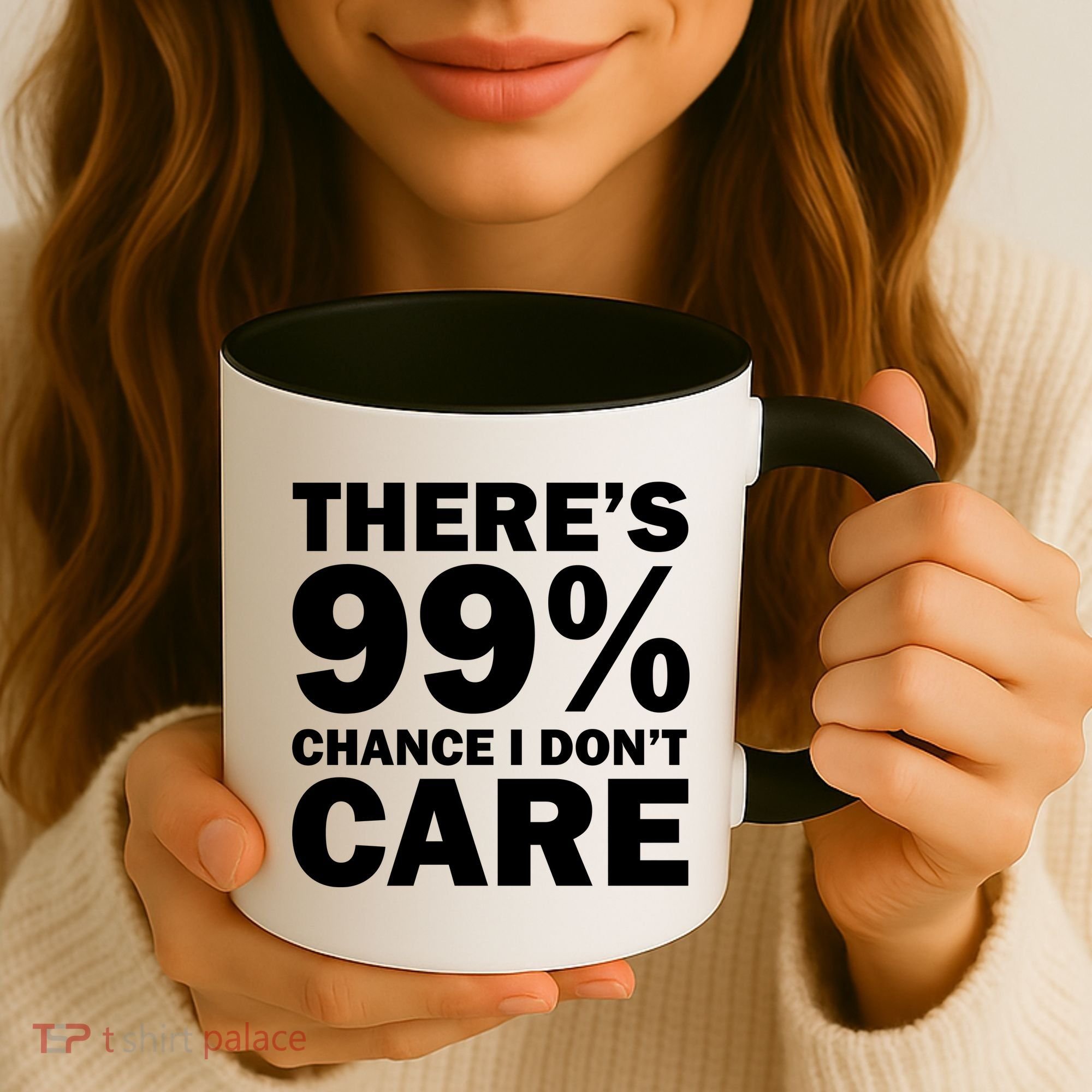 There's 99 Percent Chance I Don't Care Coffee Mug