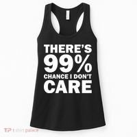 There's 99 Percent Chance I Don't Care Women's Tank Top thumb 0