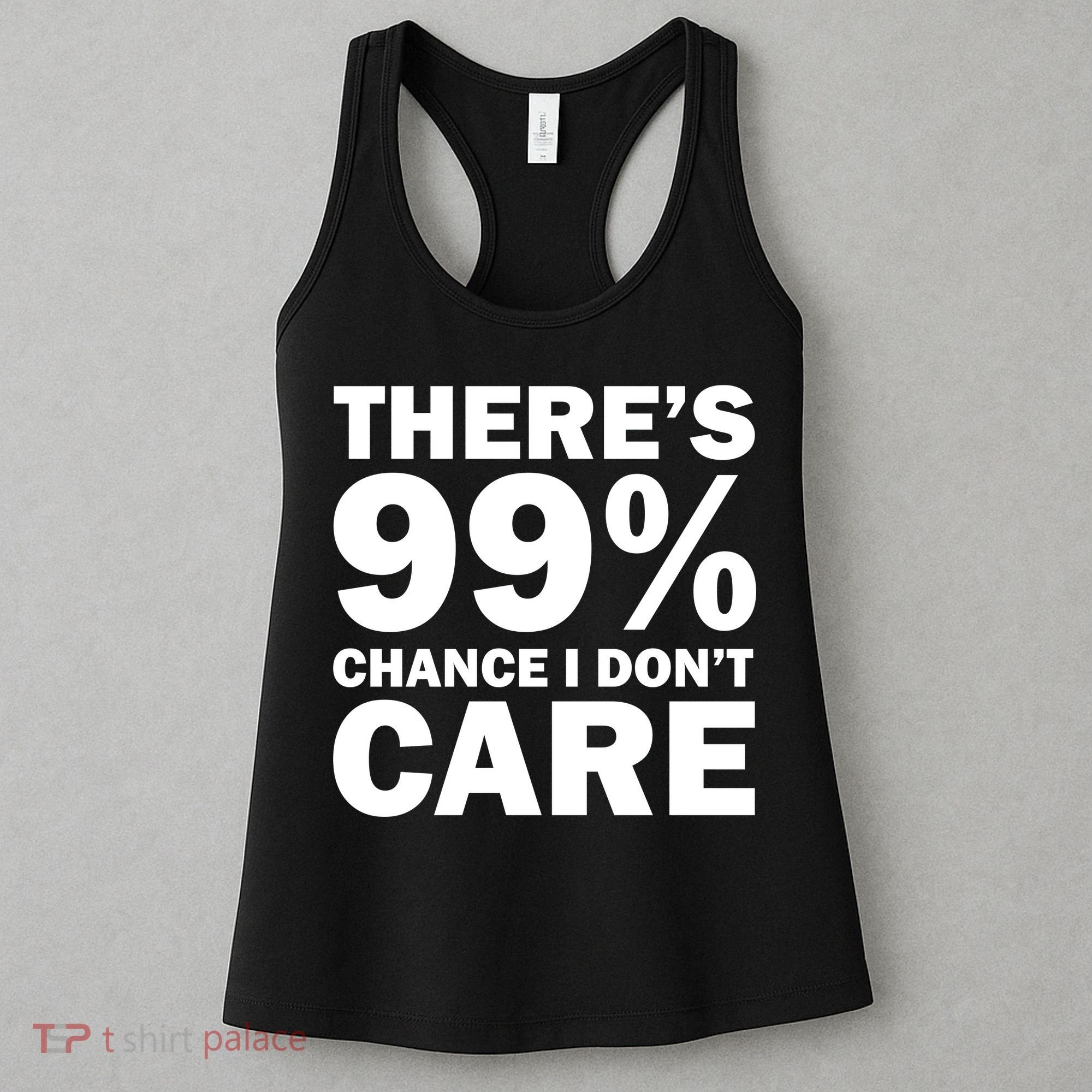 There's 99 Percent Chance I Don't Care Women's Tank Top