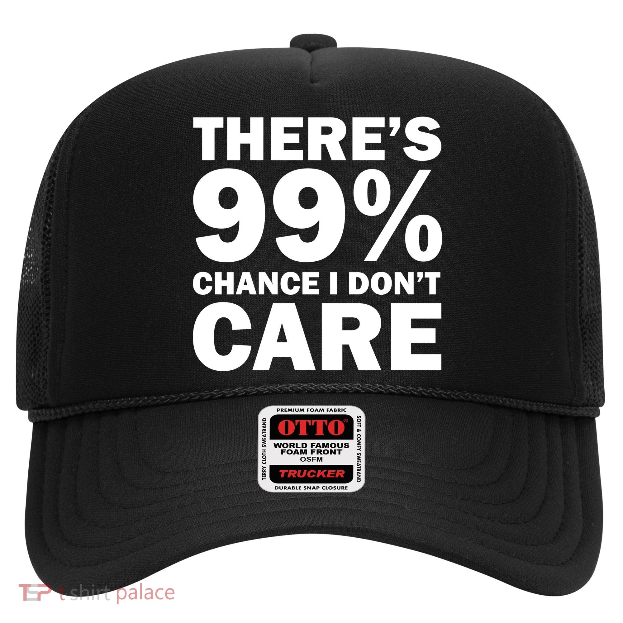 There's 99 Percent Chance I Don't Care Hat