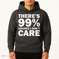 There's 99 Percent Chance I Don't Care Hoodie thumb 2