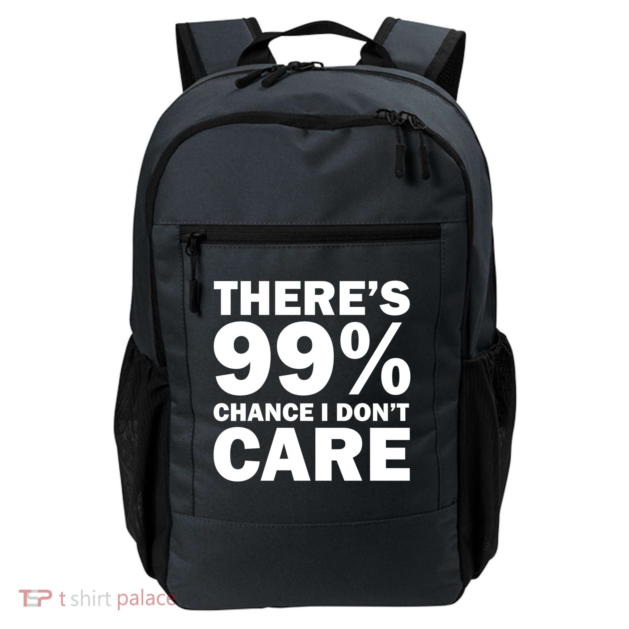 There's 99 Percent Chance I Don't Care Backpack