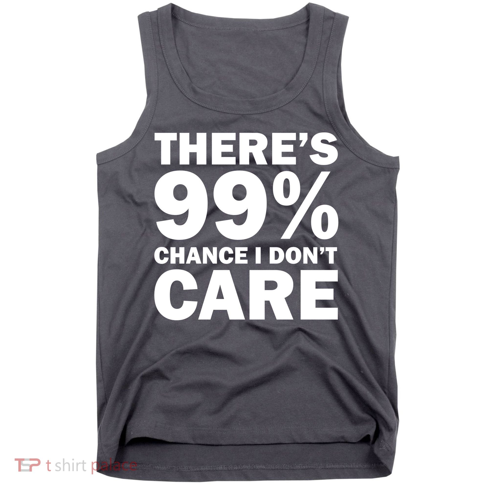 There's 99 Percent Chance I Don't Care Tank Top