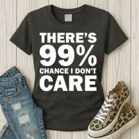 There's 99 Percent Chance I Don't Care Women's T-Shirt thumb 3