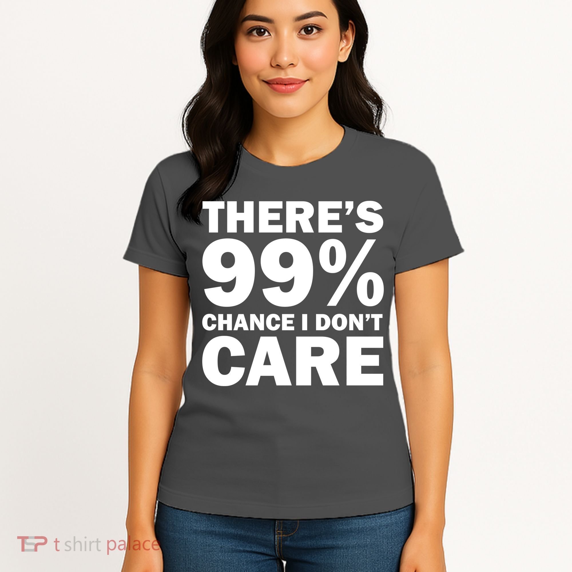 There's 99 Percent Chance I Don't Care Women's T-Shirt