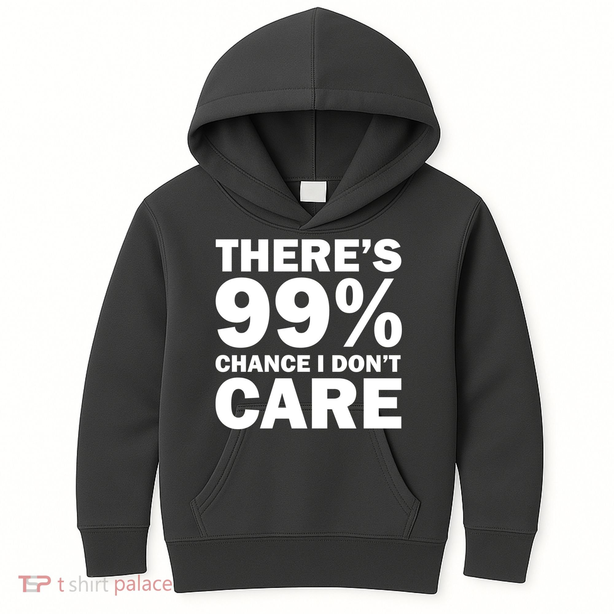 There's 99 Percent Chance I Don't Care Kids Hoodie