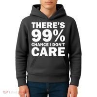 There's 99 Percent Chance I Don't Care Kids Hoodie thumb 4