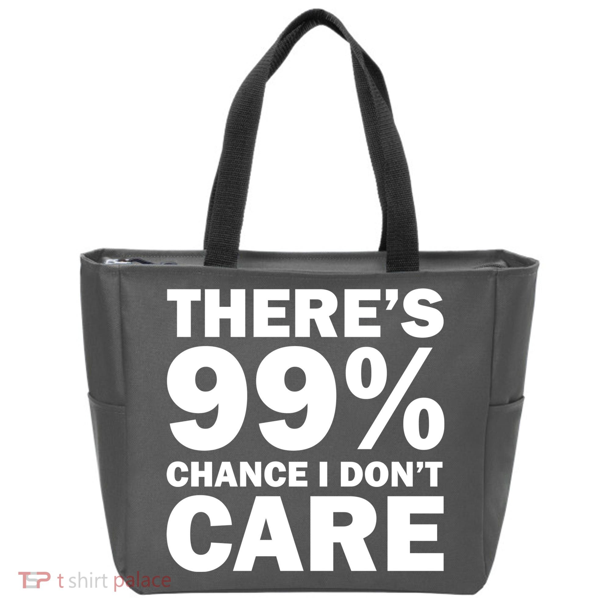 There's 99 Percent Chance I Don't Care Tote Bag