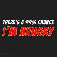 There's a 99% Chance I'm Hungry Tumbler thumb 3