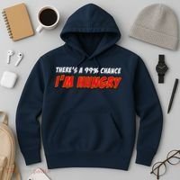 There's a 99% Chance I'm Hungry Hoodie thumb 3