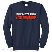 There's a 99% Chance I'm Hungry Sweatshirt thumb 0