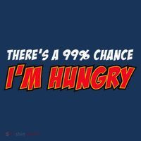 There's a 99% Chance I'm Hungry Sweatshirt thumb 3