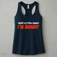 There's a 99% Chance I'm Hungry Women's Tank Top thumb 3