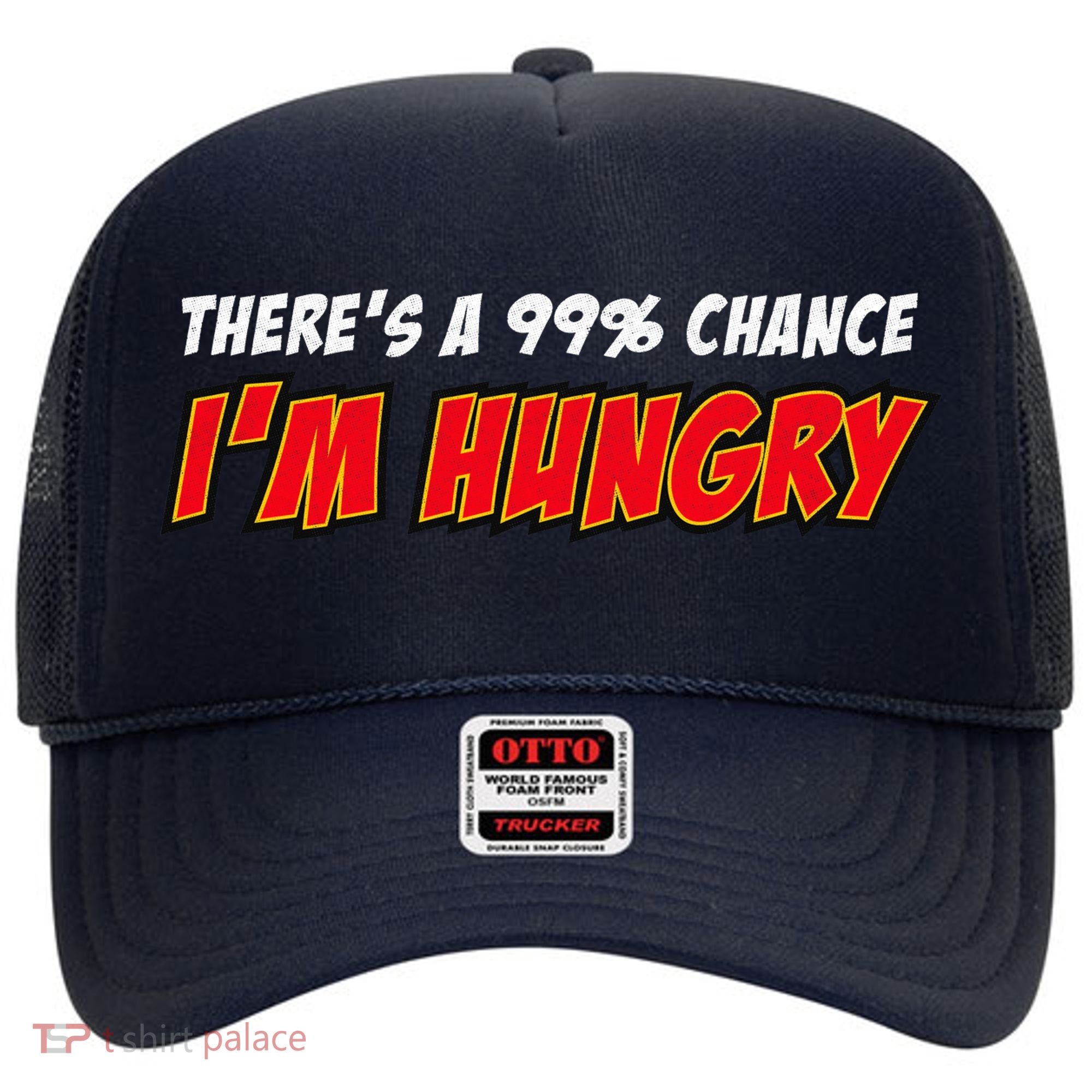 There's a 99% Chance I'm Hungry Hat