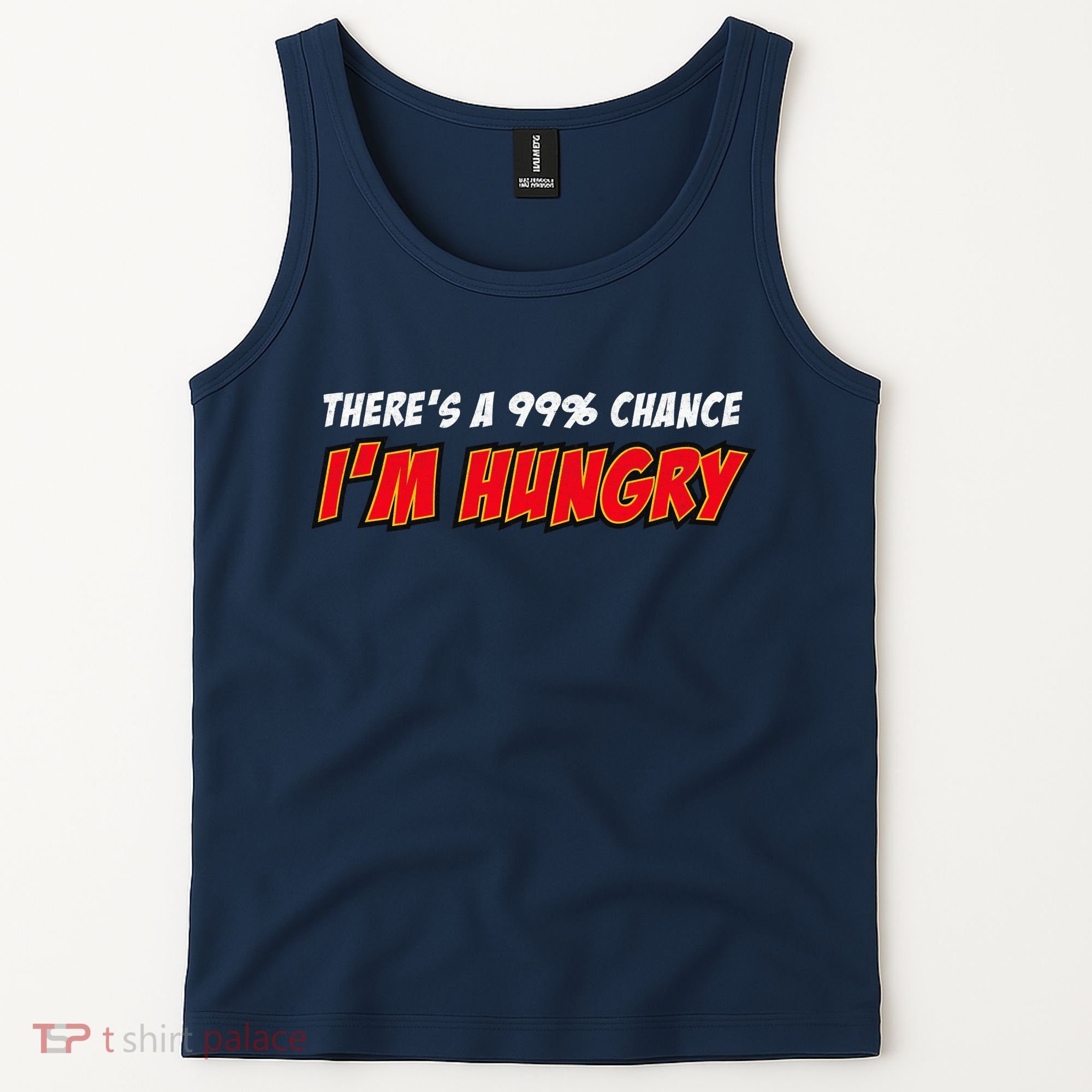 There's a 99% Chance I'm Hungry Tank Top
