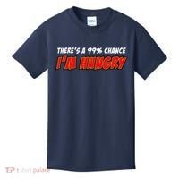 There's a 99% Chance I'm Hungry Kids T-Shirt thumb 0