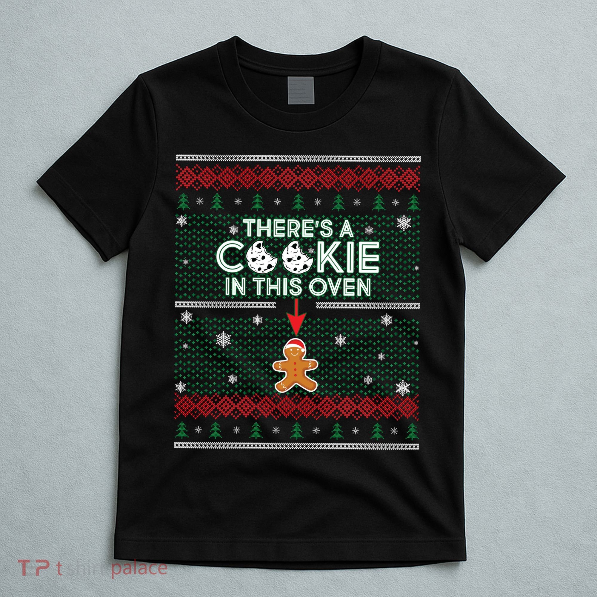 There's A Cookie In This Oven Ugly Christmas Sweater T-Shirt