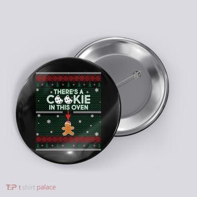 There's A Cookie In This Oven Ugly Christmas Sweater Button