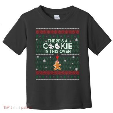 There's A Cookie In This Oven Ugly Christmas Sweater Toddler T-Shirt
