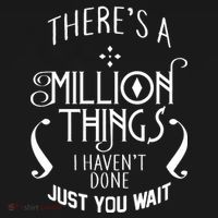 There's A Million Things I Haven't Done You Just Wait Button thumb 1