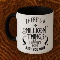 There's A Million Things I Haven't Done You Just Wait Coffee Mug thumb 2