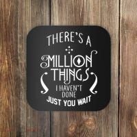 There's A Million Things I Haven't Done You Just Wait Coaster thumb 0