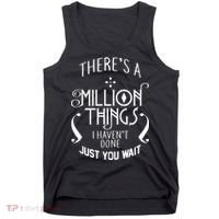 There's A Million Things I Haven't Done You Just Wait Tank Top thumb 0