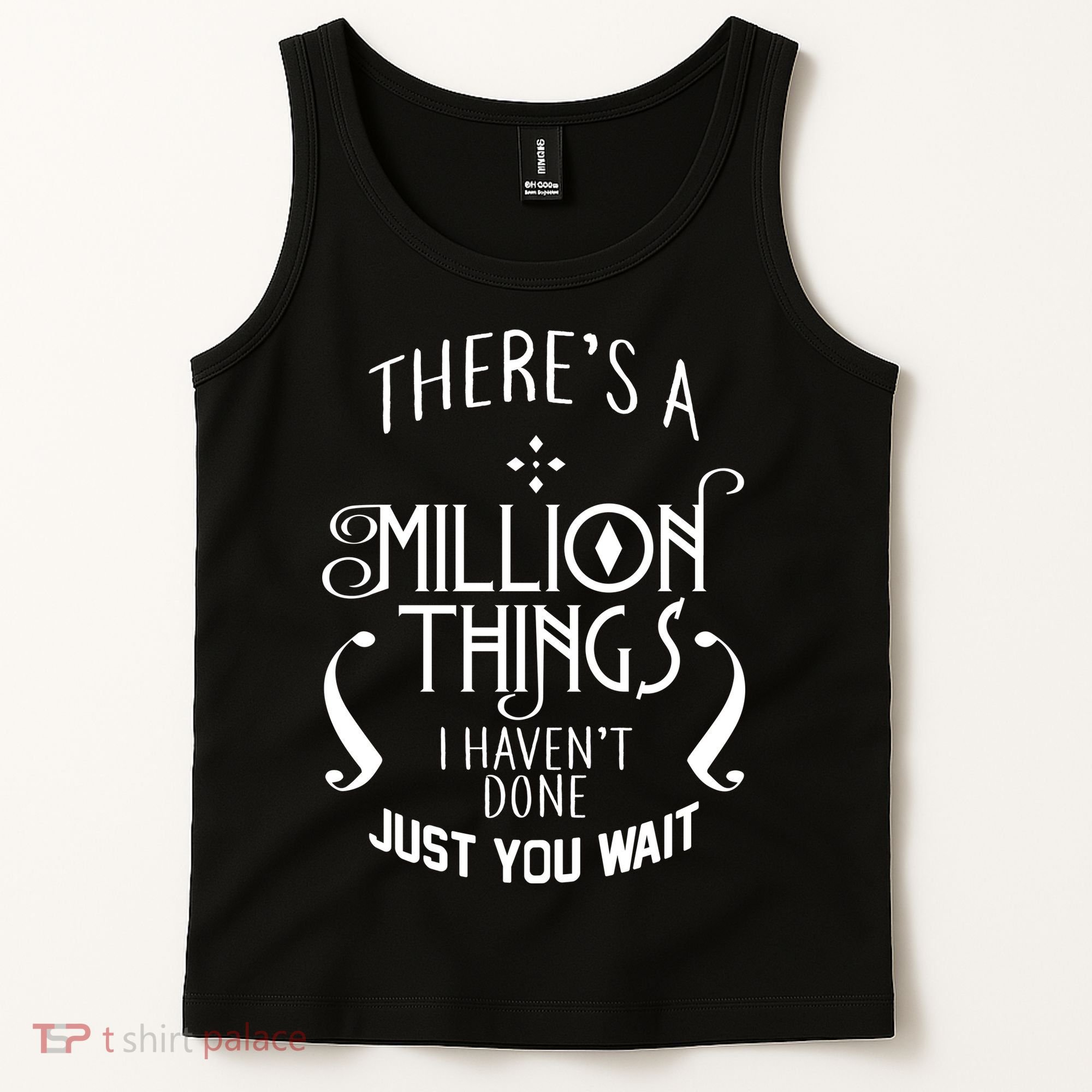 There's A Million Things I Haven't Done You Just Wait Tank Top