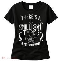 There's A Million Things I Haven't Done You Just Wait Women's T-Shirt thumb 0