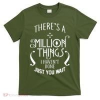 There's A Million Things I Haven't Done You Just Wait T-Shirt thumb 0