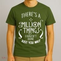 There's A Million Things I Haven't Done You Just Wait T-Shirt thumb 3