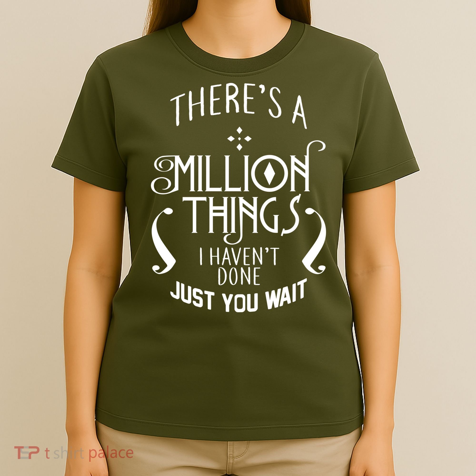 There's A Million Things I Haven't Done You Just Wait T-Shirt