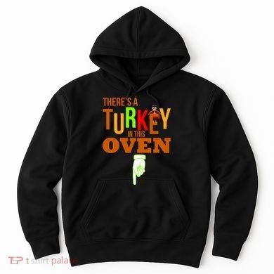 There's A Turkey In This Oven Hoodie