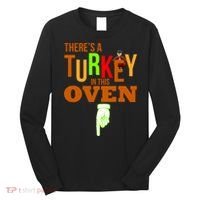 There's A Turkey In This Oven Long Sleeve Shirt thumb 0