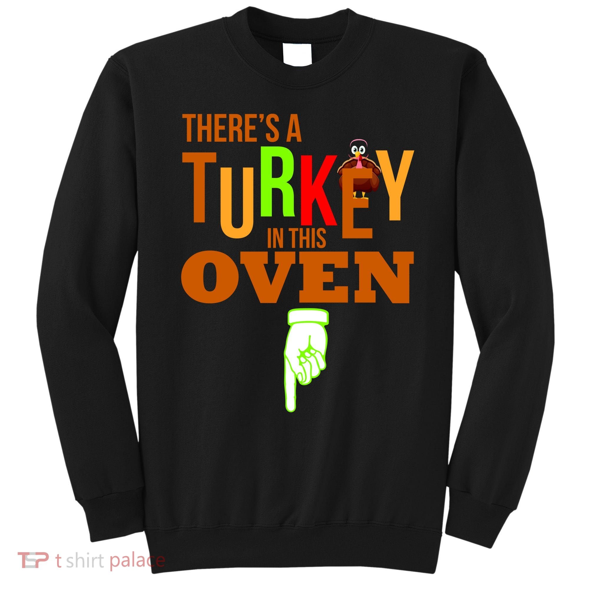 There's A Turkey In This Oven Sweatshirt