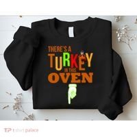 There's A Turkey In This Oven Sweatshirt thumb 2