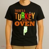 There's A Turkey In This Oven T-Shirt thumb 3