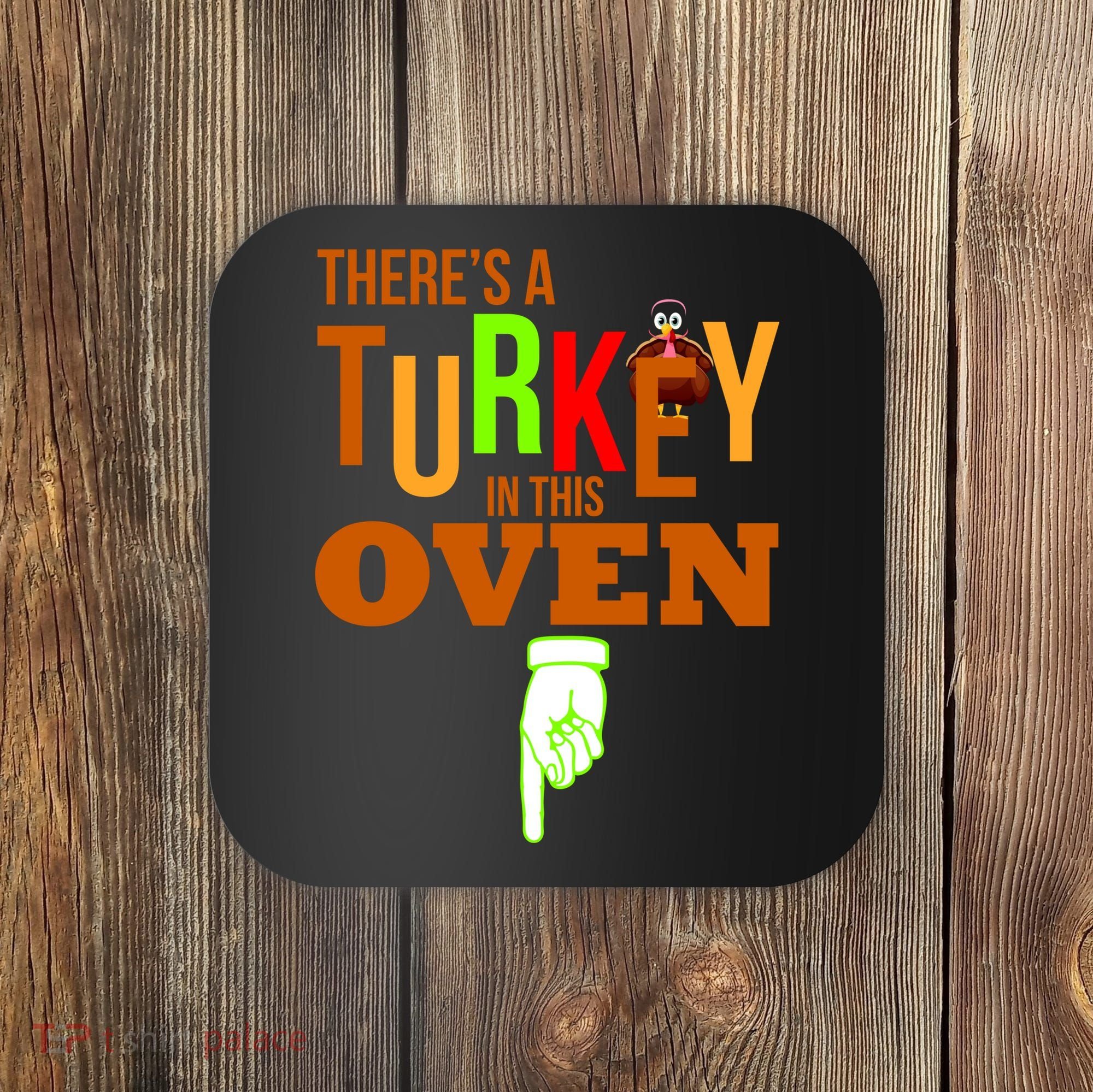 There's A Turkey In This Oven Coaster