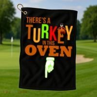 There's A Turkey In This Oven Golf Towel thumb 1