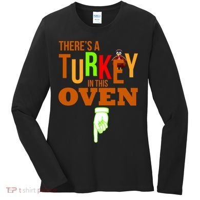 There's A Turkey In This Oven Women's Long Sleeve Shirt