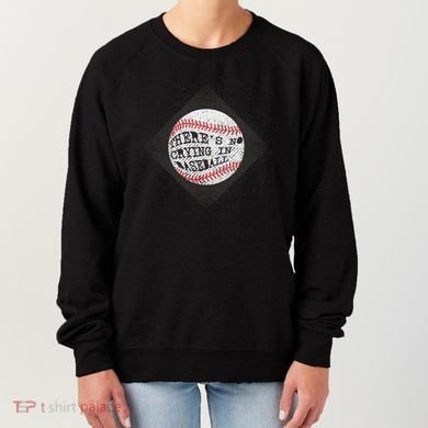 There's No Crying In Baseball Women's Sweatshirt
