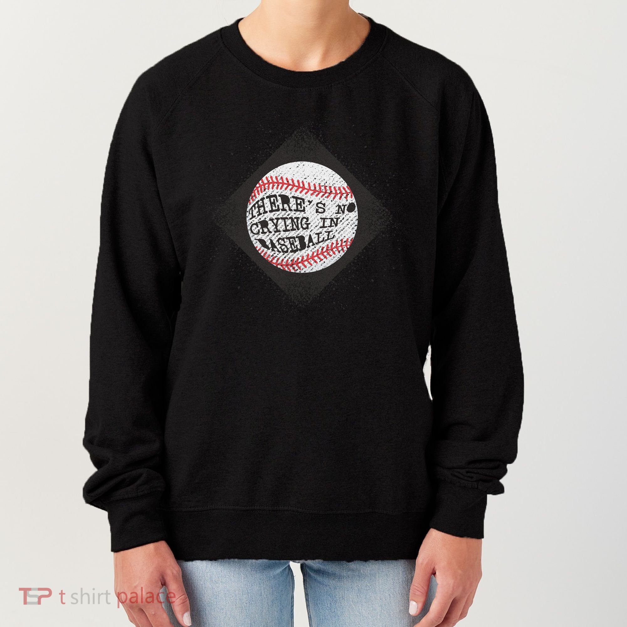There's No Crying In Baseball Women's Sweatshirt