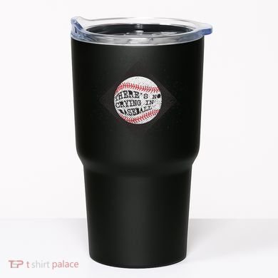 There's No Crying In Baseball Tumbler