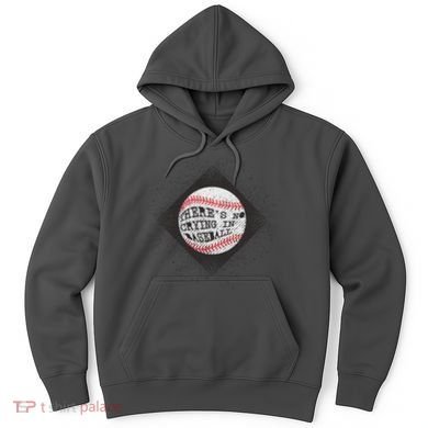 There's No Crying In Baseball Hoodie