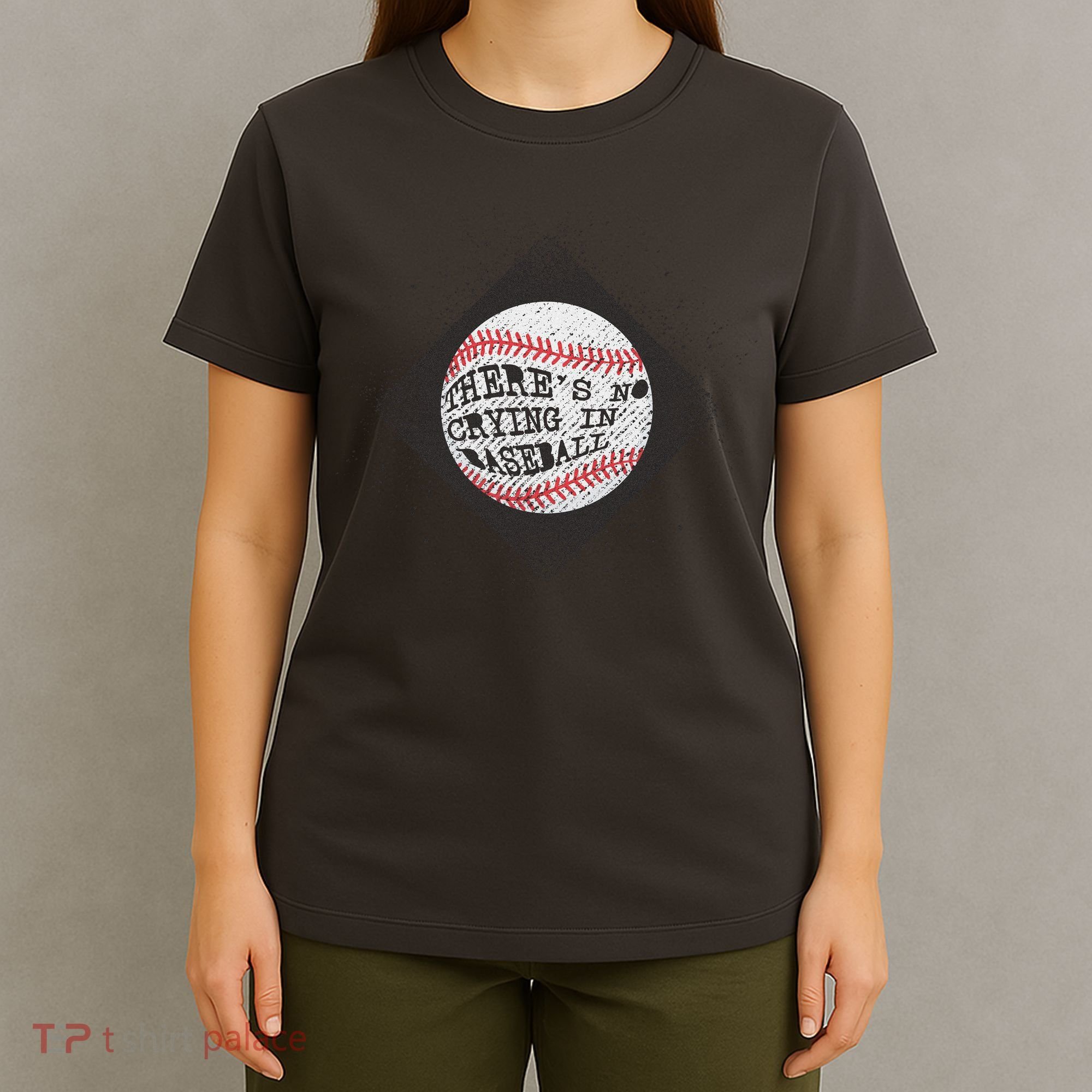 There's No Crying In Baseball T-Shirt